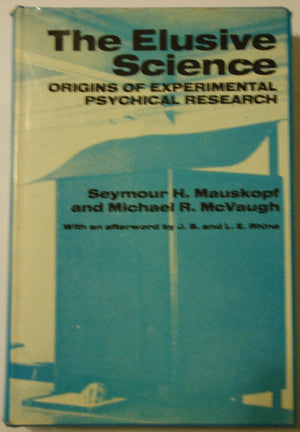 The Elusive Science: Origins of Experimental Psychical Research,Used