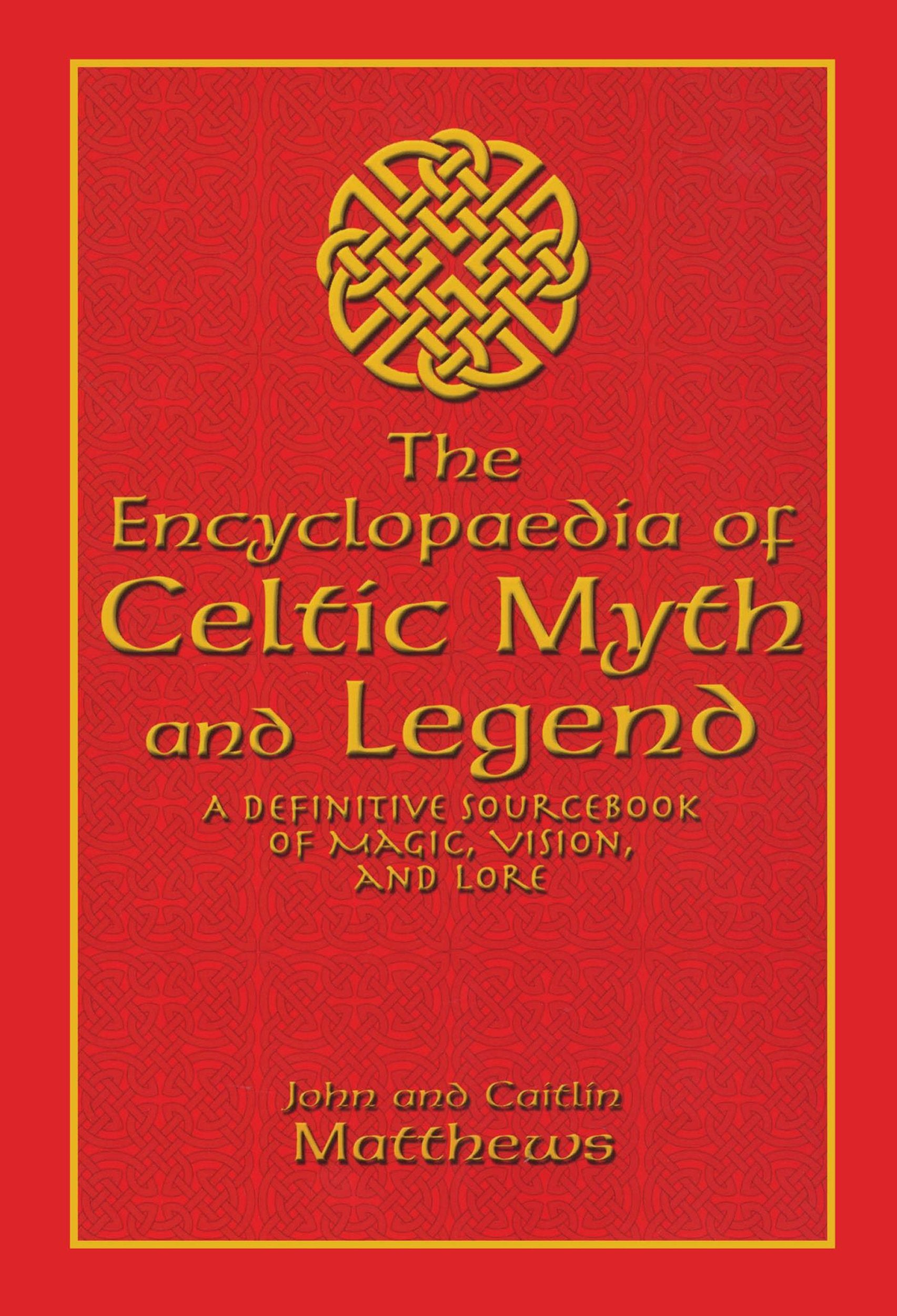 Encyclopaedia of Celtic Myth and Legend: A Definitive Sourcebook of Magic, Vision, and Lore,Used