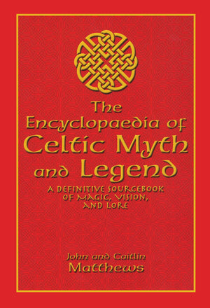 Encyclopaedia of Celtic Myth and Legend: A Definitive Sourcebook of Magic, Vision, and Lore,Used