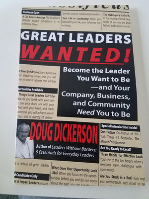 Great Leaders Wanted!: Become The Leader You Want To Beand Your Company, Business And Community Need You To Be,Used