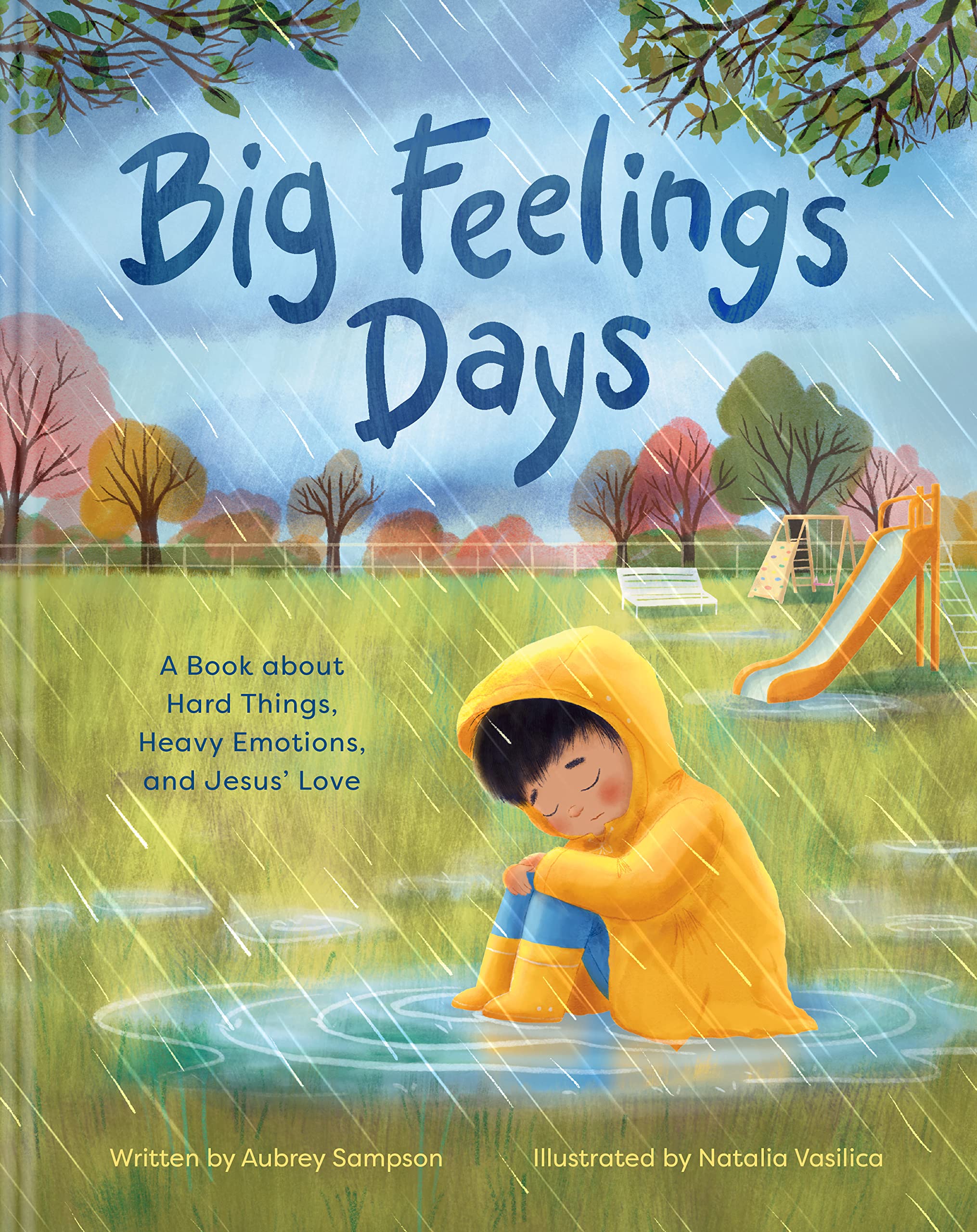 Big Feelings Days: A Book about Hard Things, Heavy Emotions, and Jesus Love,New