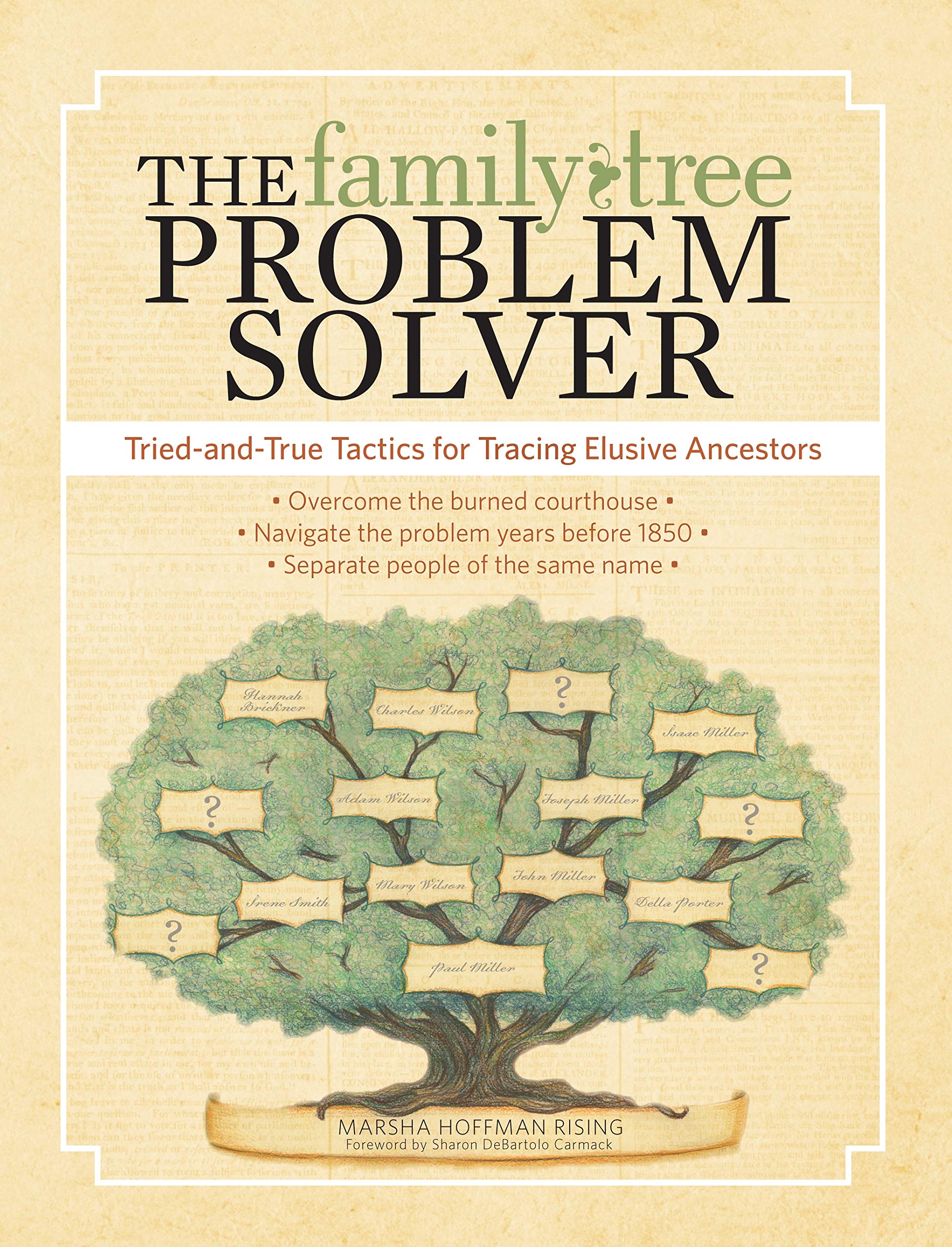 The Family Tree Problem Solver: TriedandTrue Tactics for Tracing Elusive Ancestors,New