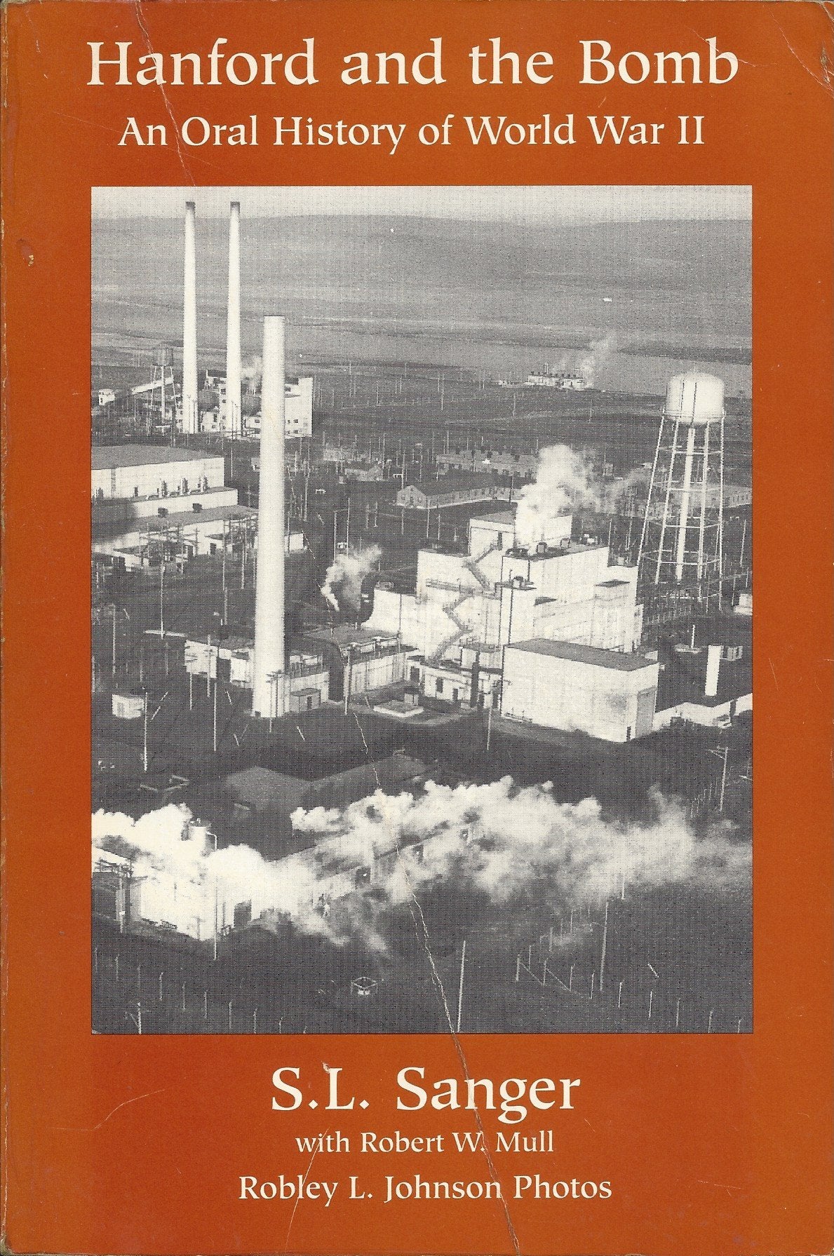 Hanford And The Bomb: An Oral History Of World War Ii,Used