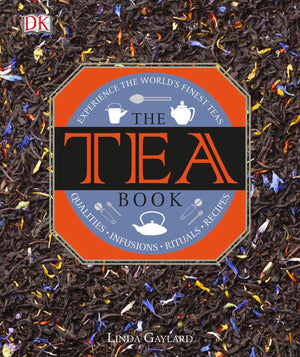 The Tea Book: Experience the World?s Finest Teas, Qualities, Infusions, Rituals, Recipes,New
