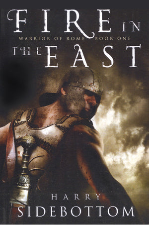 Fire In The East (Warrior Of Rome, Book 1)