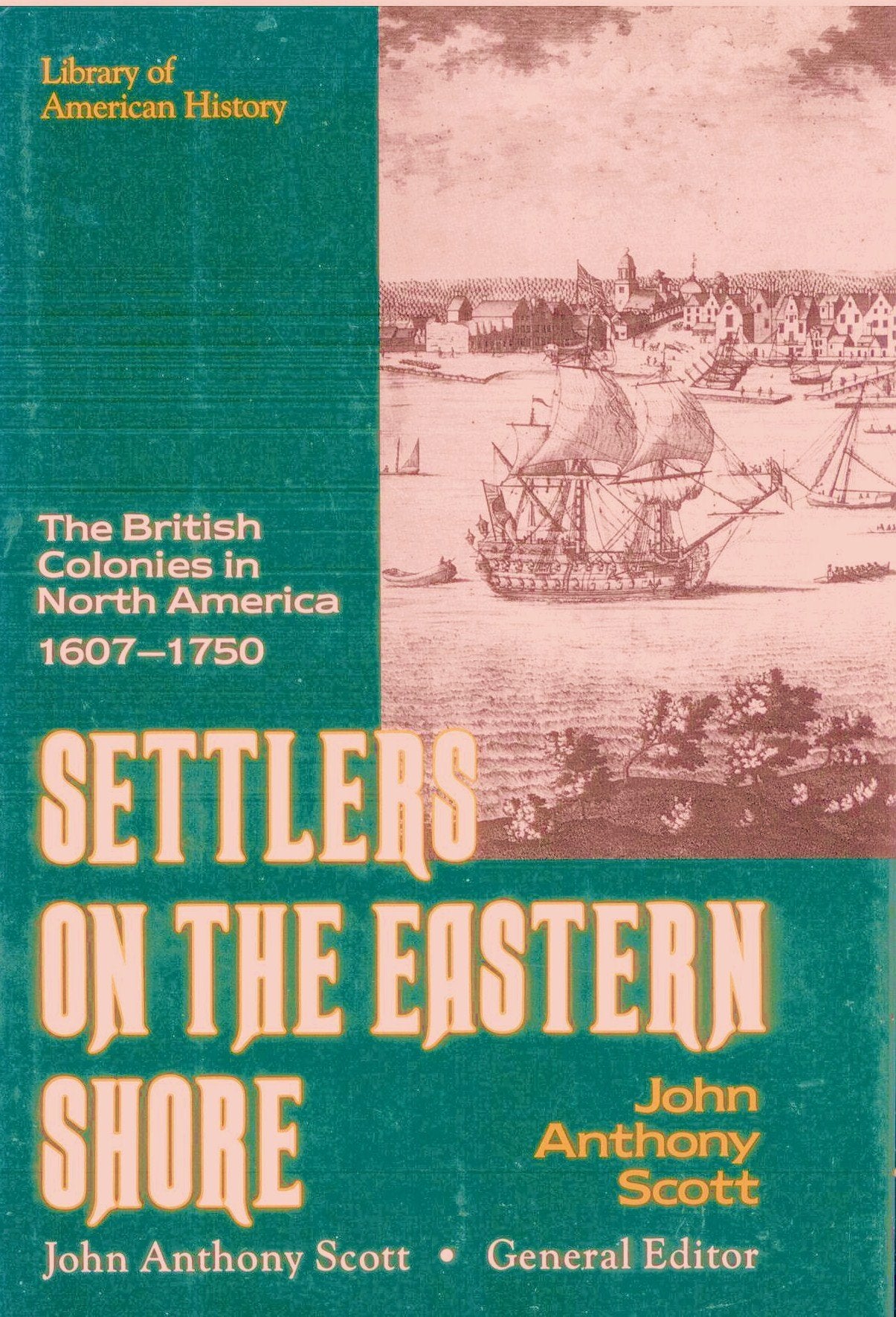 Settlers on the Eastern Shore: The British Colonies in North America, 16071750 (Library of American History),Used