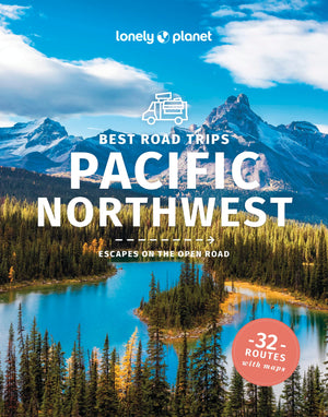 Lonely Planet Best Road Trips Pacific Northwest (Road Trips Guide),New