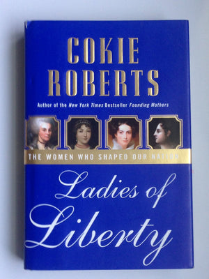 Ladies Of Liberty: The Women Who Shaped Our Nation