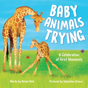 Baby Animals Trying: A Celebration of First Moments (Animal Celebrations and Milestones),New