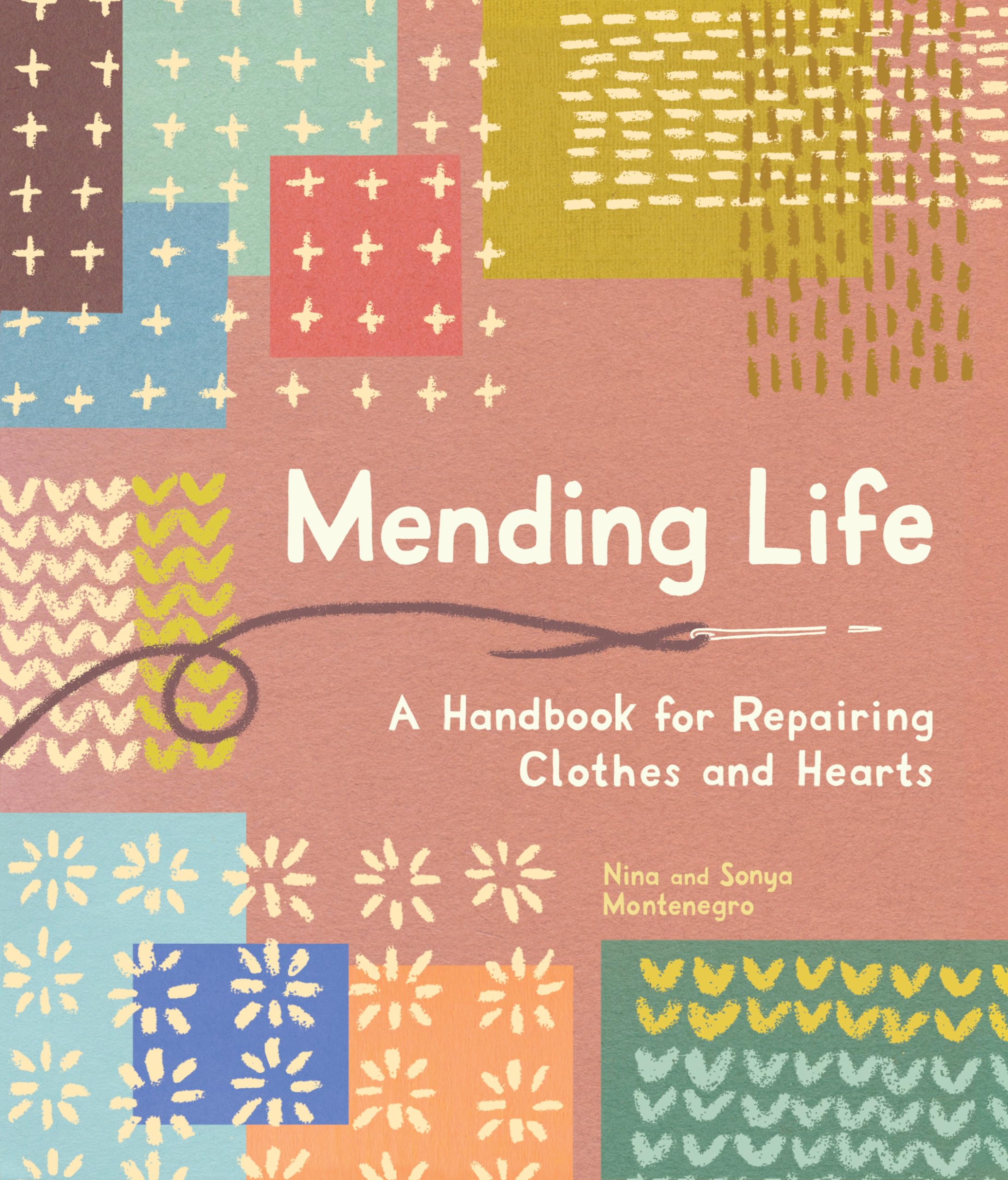 Mending Life: A Handbook For Repairing Clothes And Hearts And Patching To Practice Sustainable Fashion And Fix The Clothes You L,New