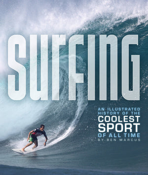 Surfing: An Illustrated History Of The Coolest Sport Of All Time