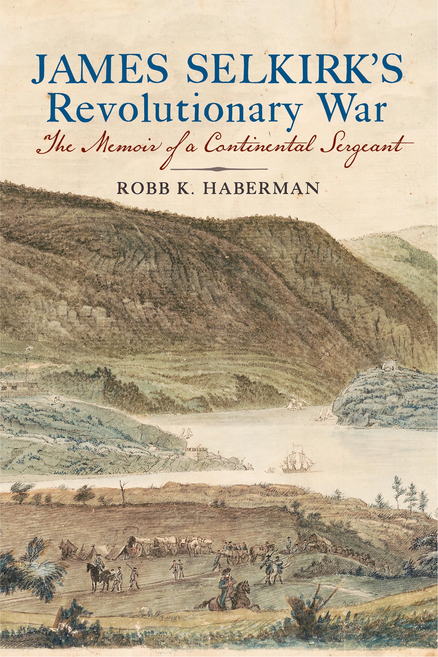 James SelkirkS Revolutionary War: The Memoir Of A Continental Sergeant