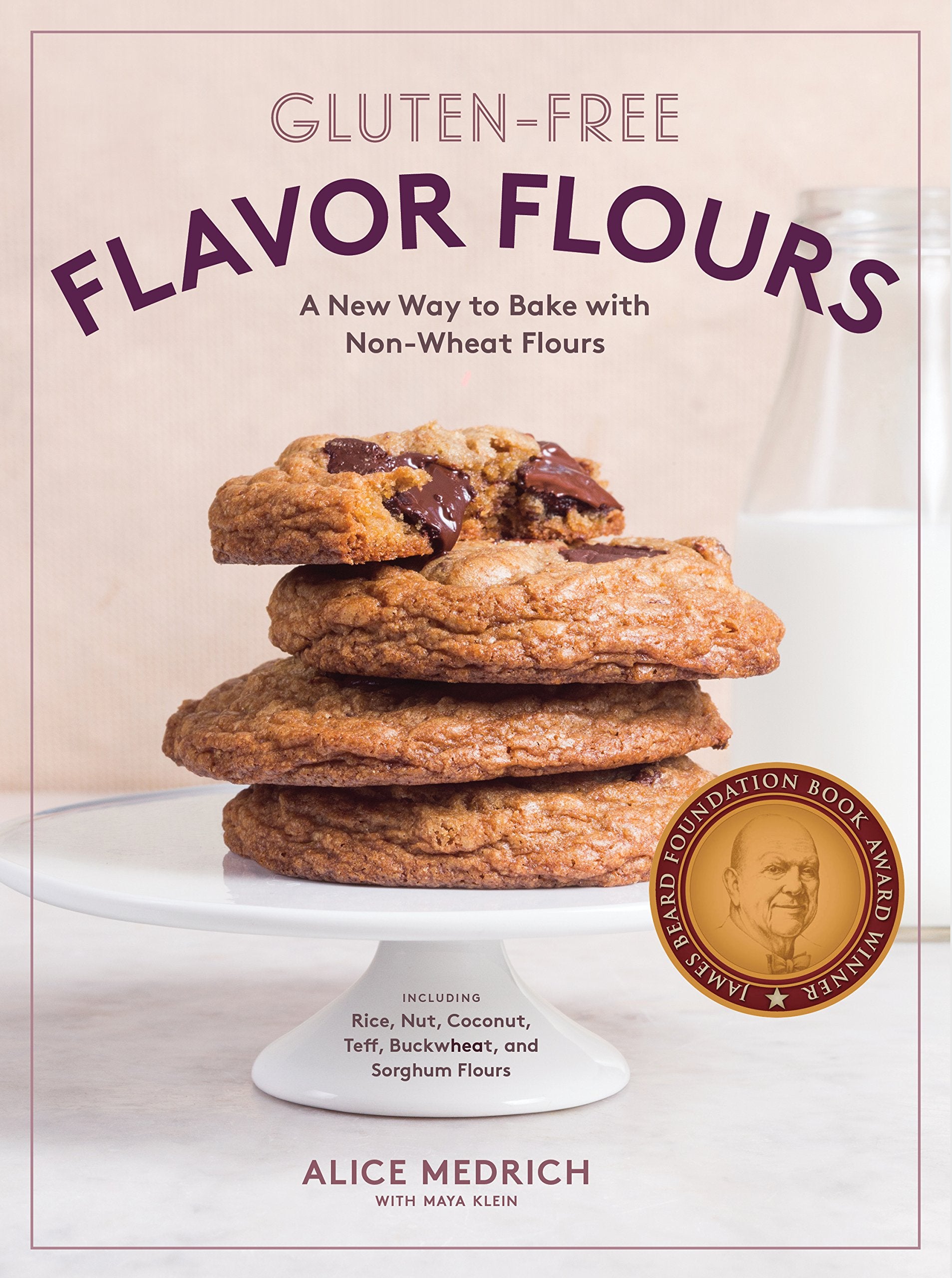 GlutenFree Flavor Flours: A New Way to Bake with NonWheat Flours, Including Rice, Nut, Coconut, Teff, Buckwheat, and Sorghum F,Used