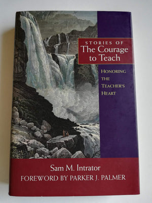 Stories of the Courage to Teach: Honoring the Teacher's Heart,Used