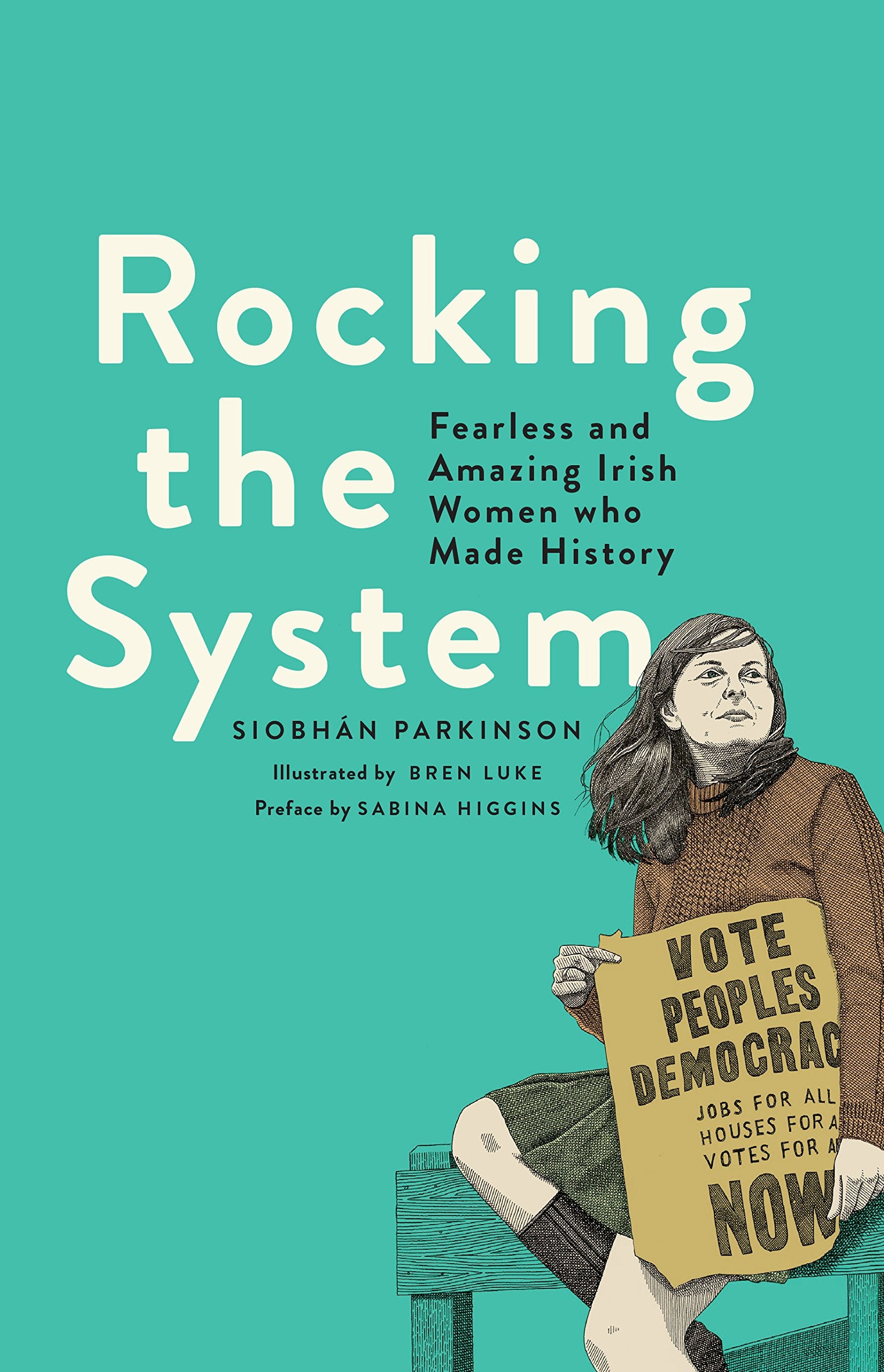 Rocking the System: Fearless and Amazing Irish Women who Made History,Used