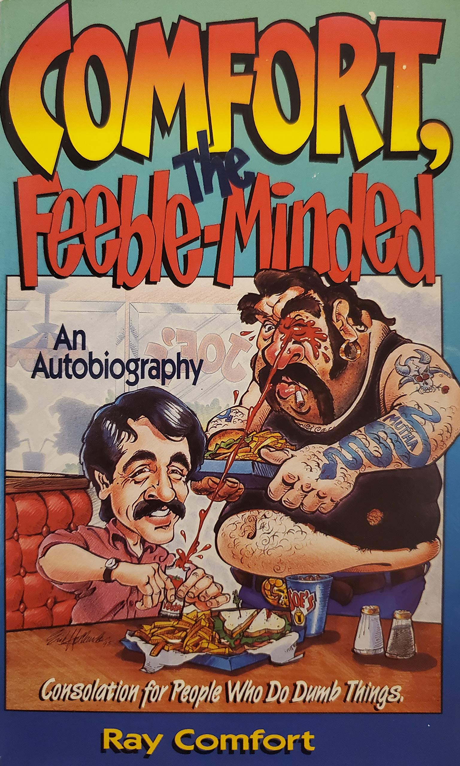 Comfort, the feebleminded: Consolation for people who do dumb things : an autobiography,Used