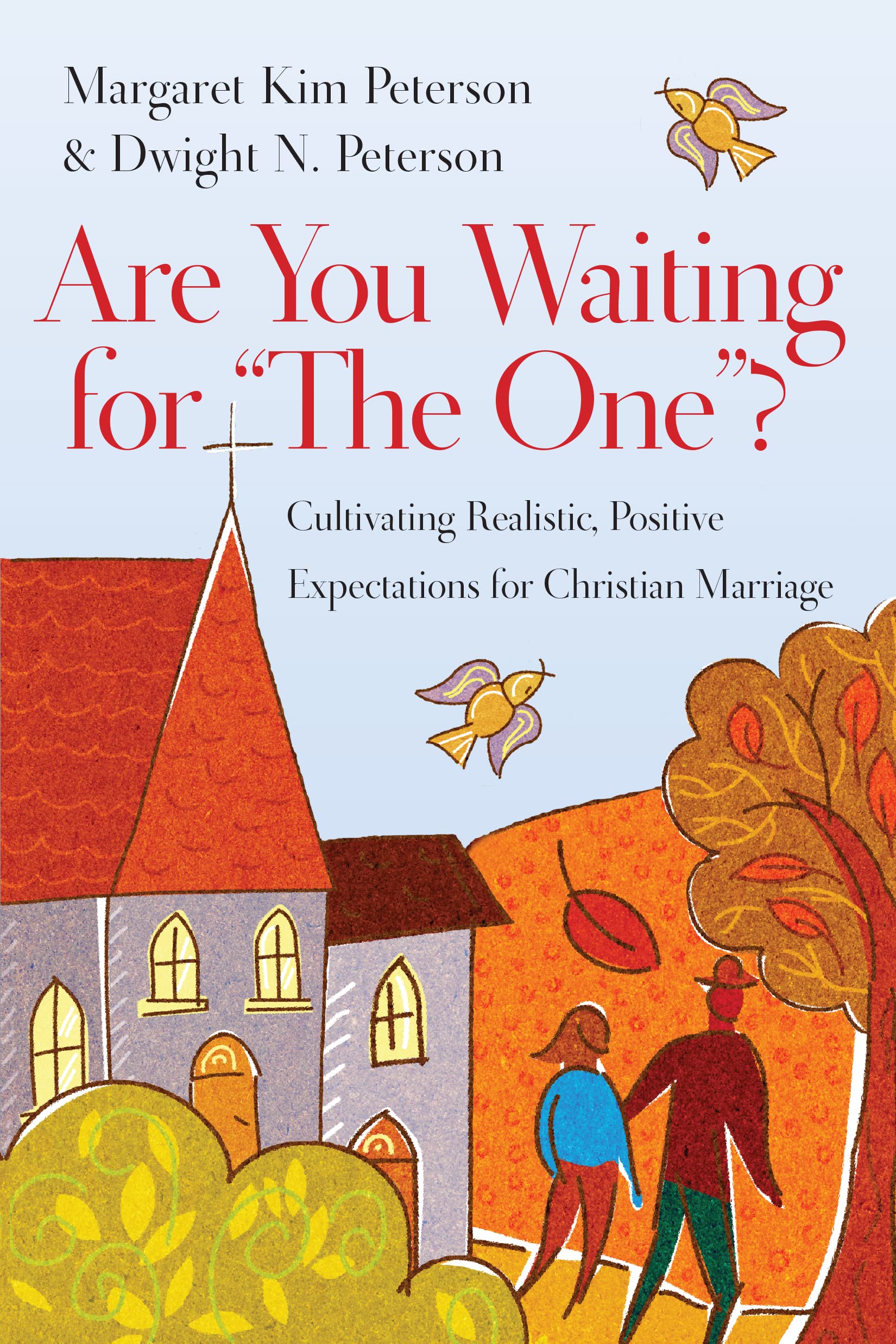 Are You Waiting For 'The One'?: Cultivating Realistic, Positive Expectations For Christian Marriage,New