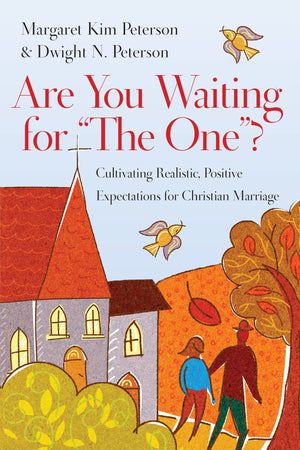 Are You Waiting For 'The One'?: Cultivating Realistic, Positive Expectations For Christian Marriage,New