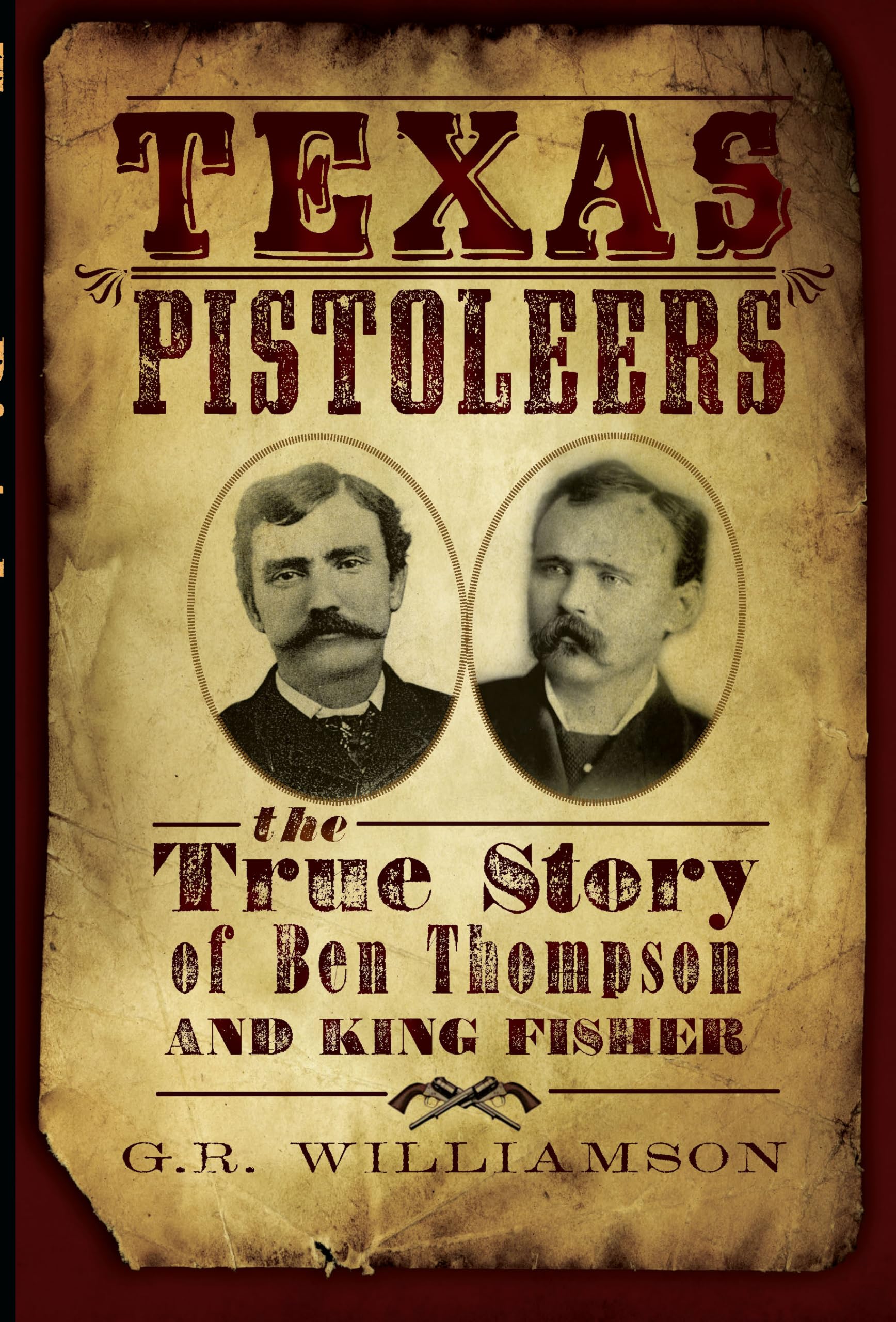 Texas Pistoleers: The True Story of Ben Thompson and King Fisher (True Crime),Used