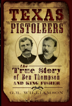 Texas Pistoleers: The True Story of Ben Thompson and King Fisher (True Crime),Used