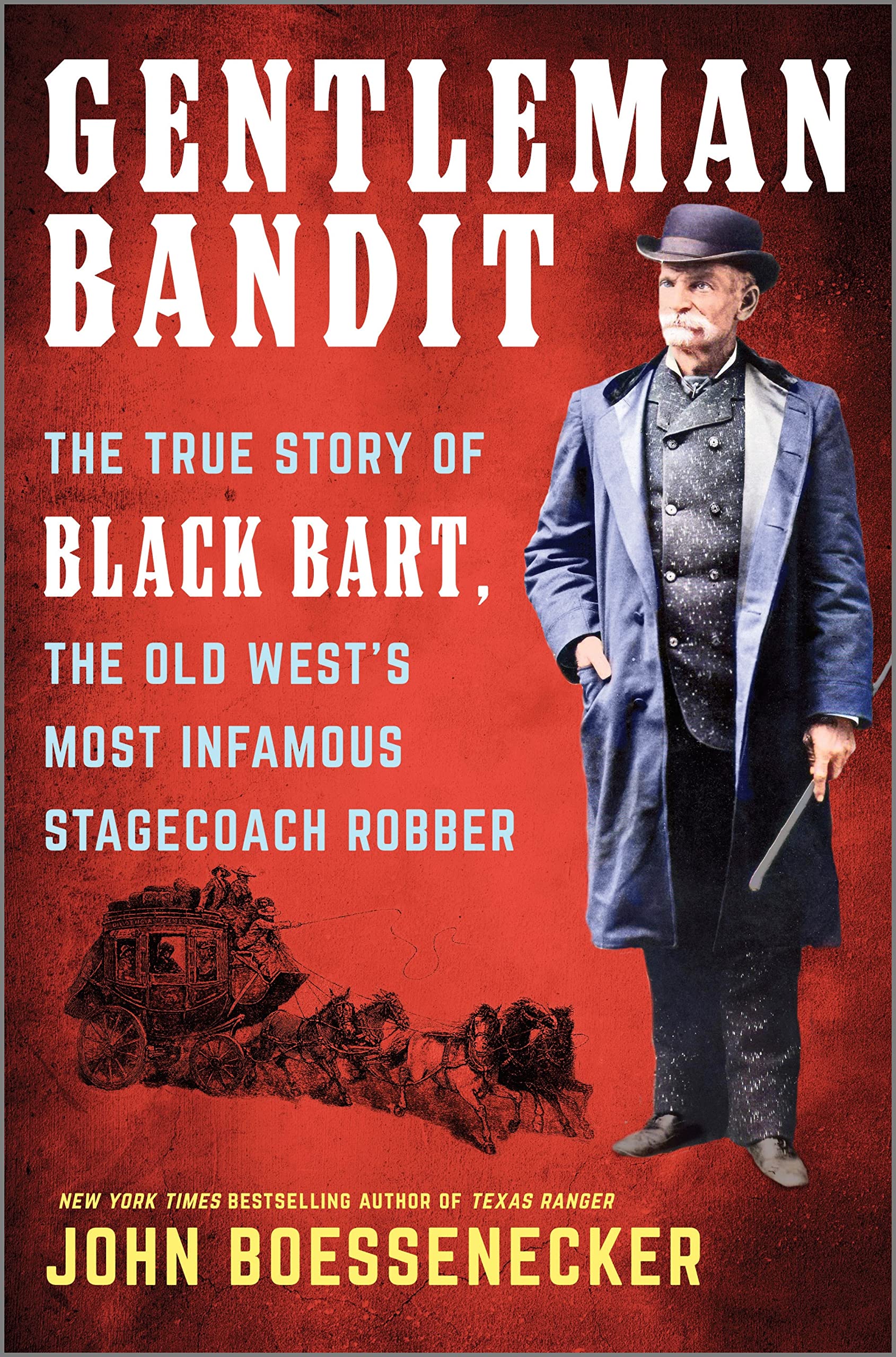 Gentleman Bandit: The True Story Of Black Bart, The Old West'S Most Infamous Stagecoach Robber,Used