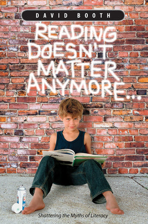 Reading Doesn't Matter Anymore...: A New Way to Look at Reading,New