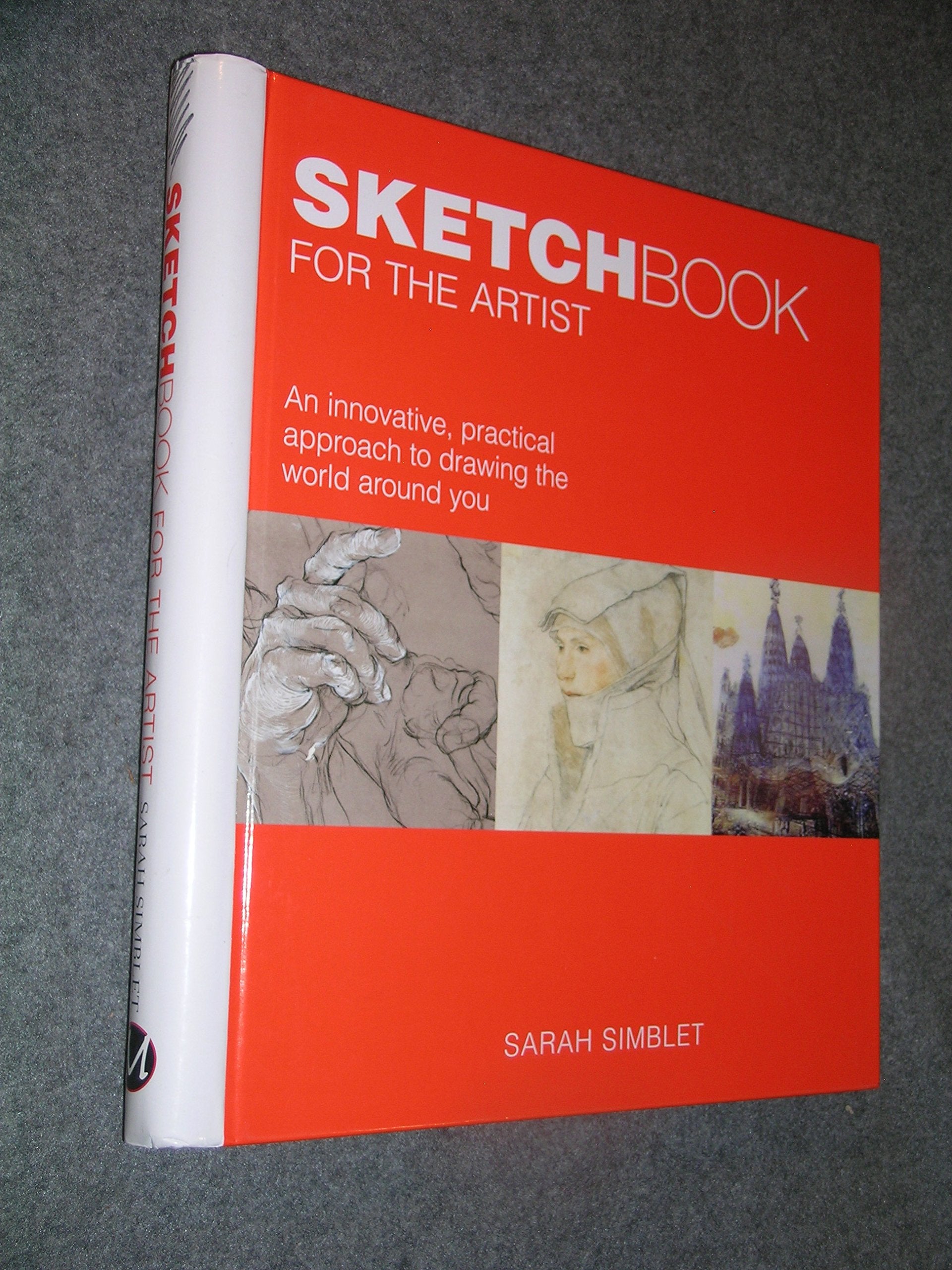Sketch Book for the Artist: An Innovative, Practical Approach to Drawing the Wor,New