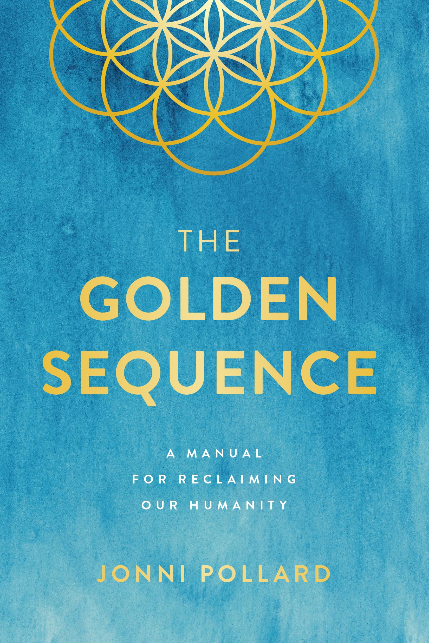 The Golden Sequence: A Manual for Reclaiming Our Humanity,Used