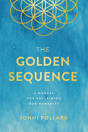 The Golden Sequence: A Manual for Reclaiming Our Humanity,Used