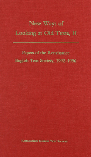 New Ways Of Looking At Old Texts, Ii: Papers Of The Renaissance English Text Society, 19921996,Used