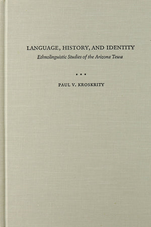 Language, History, and Identity: Ethnolinguistic Studies of the Arizona Tewa,Used