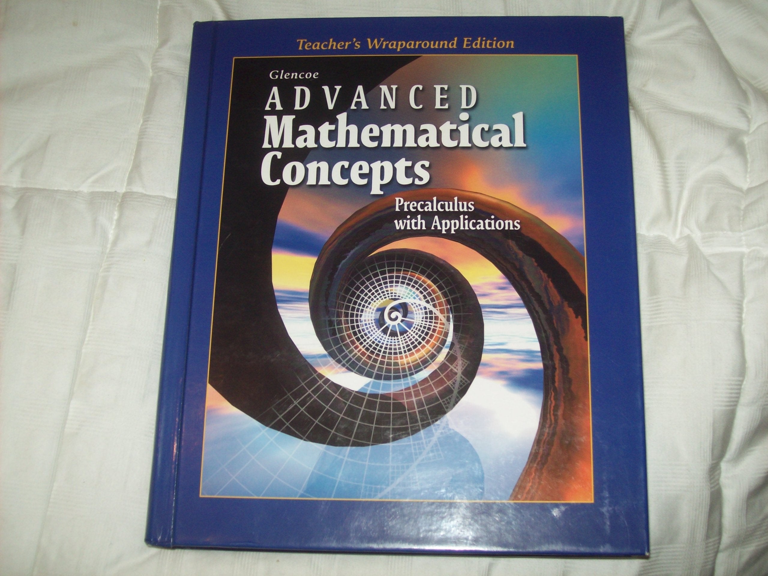 Advanced Mathmatical Concepts. Precalculus with Applications. (Teacher's Wraparound Edition),Used