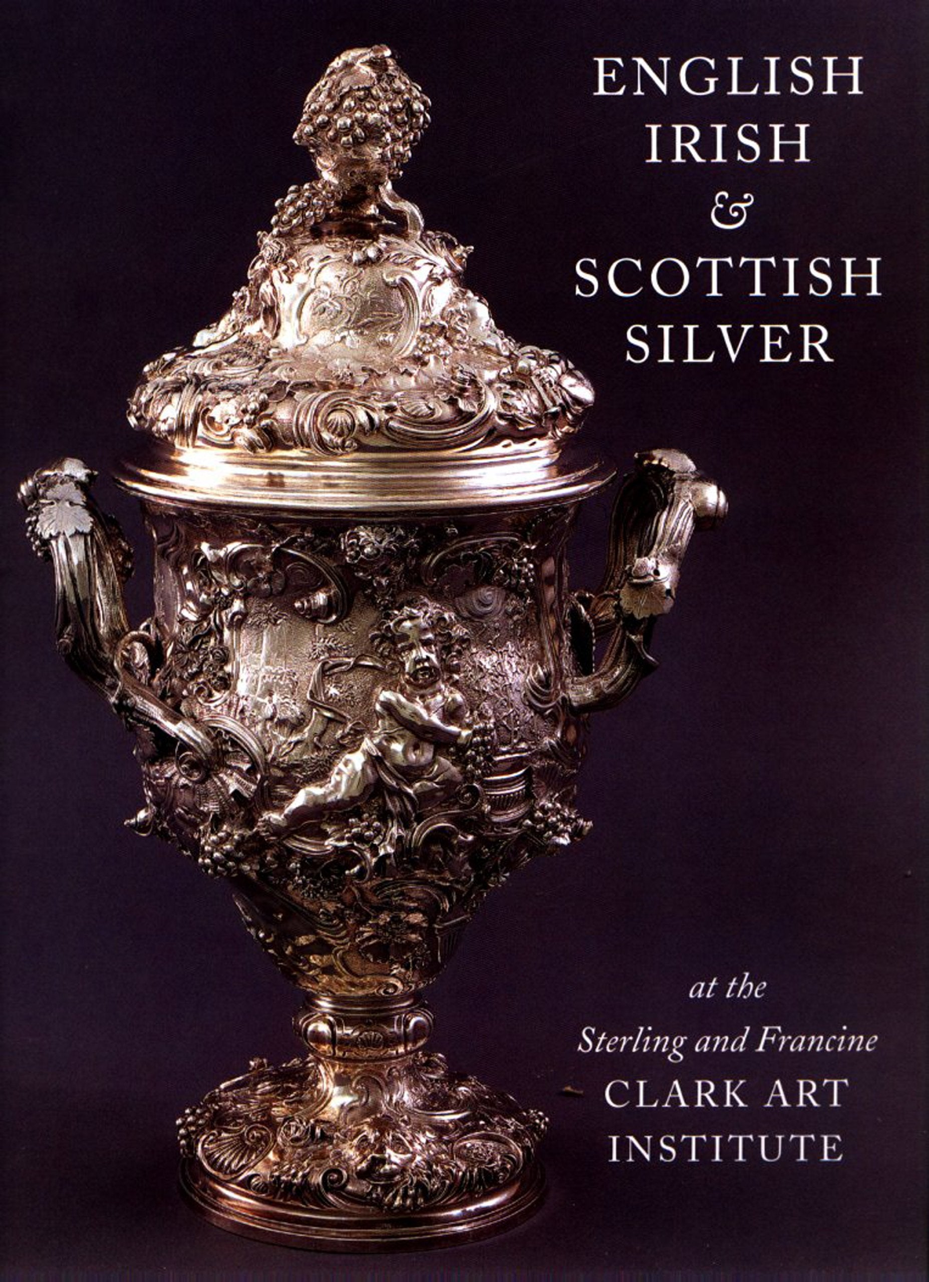 English, Irish, & Scottish Silver: at the Sterling and Francine Clark Art Institute,Used