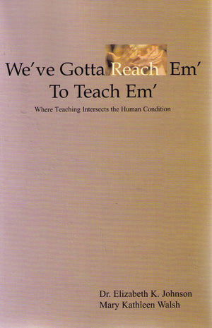 We've Gotta Reach Em' to Teach Em': Where Teaching Intersects the Human Condition,Used