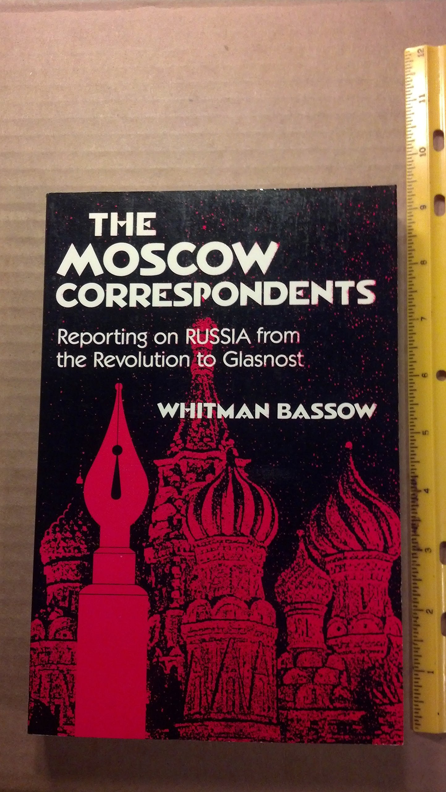 The Moscow Correspondents: Reporting on Russia from the Revolution to Glasnost,Used