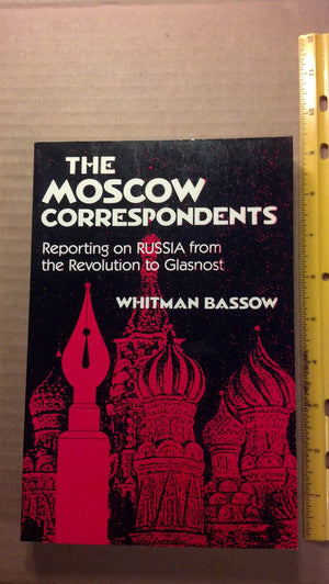 The Moscow Correspondents: Reporting on Russia from the Revolution to Glasnost,Used