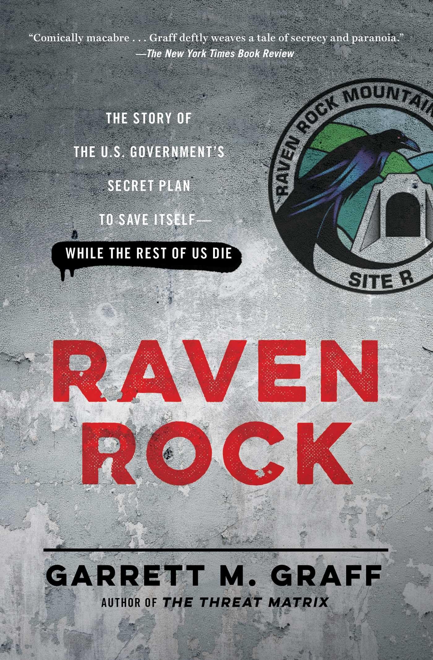 Raven Rock: The Story Of The U.S. Government'S Secret Plan To Save Itselfwhile The Rest Of Us Die