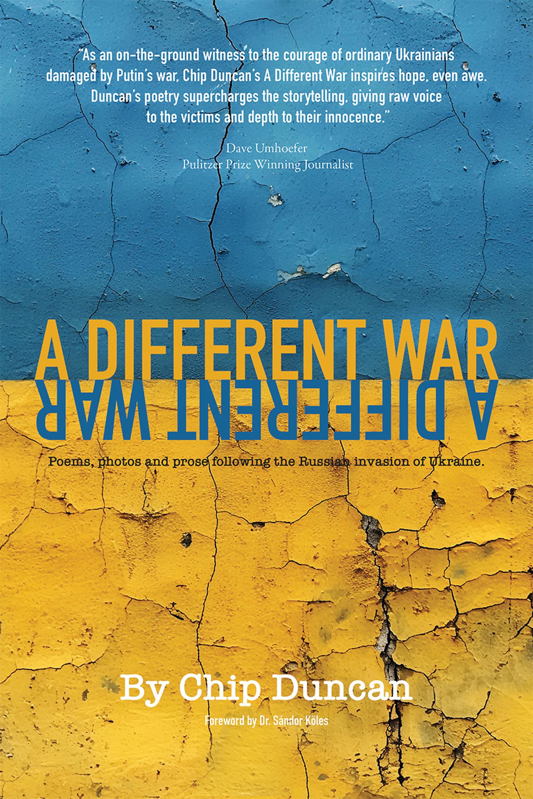 A Different War: Poems, Photos, And Prose Following The Russian Invasion Of Ukraine