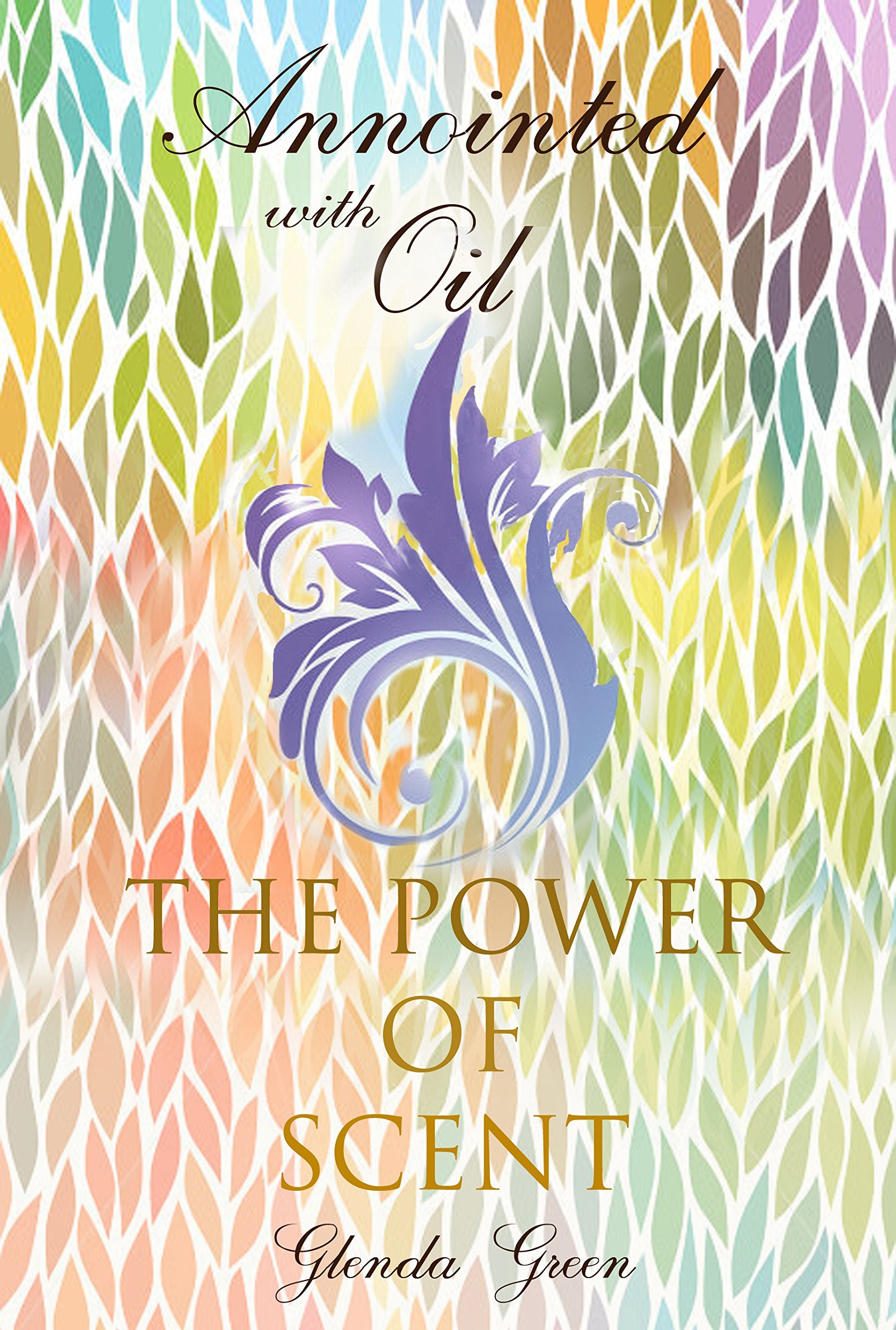 Anointed with Oil, The Power of Scent,Used