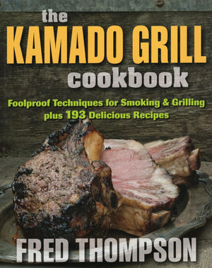 The Kamado Grill Cookbook: Foolproof Techniques For Smoking & Grilling, Plus 193 Delicious Recipes,Used