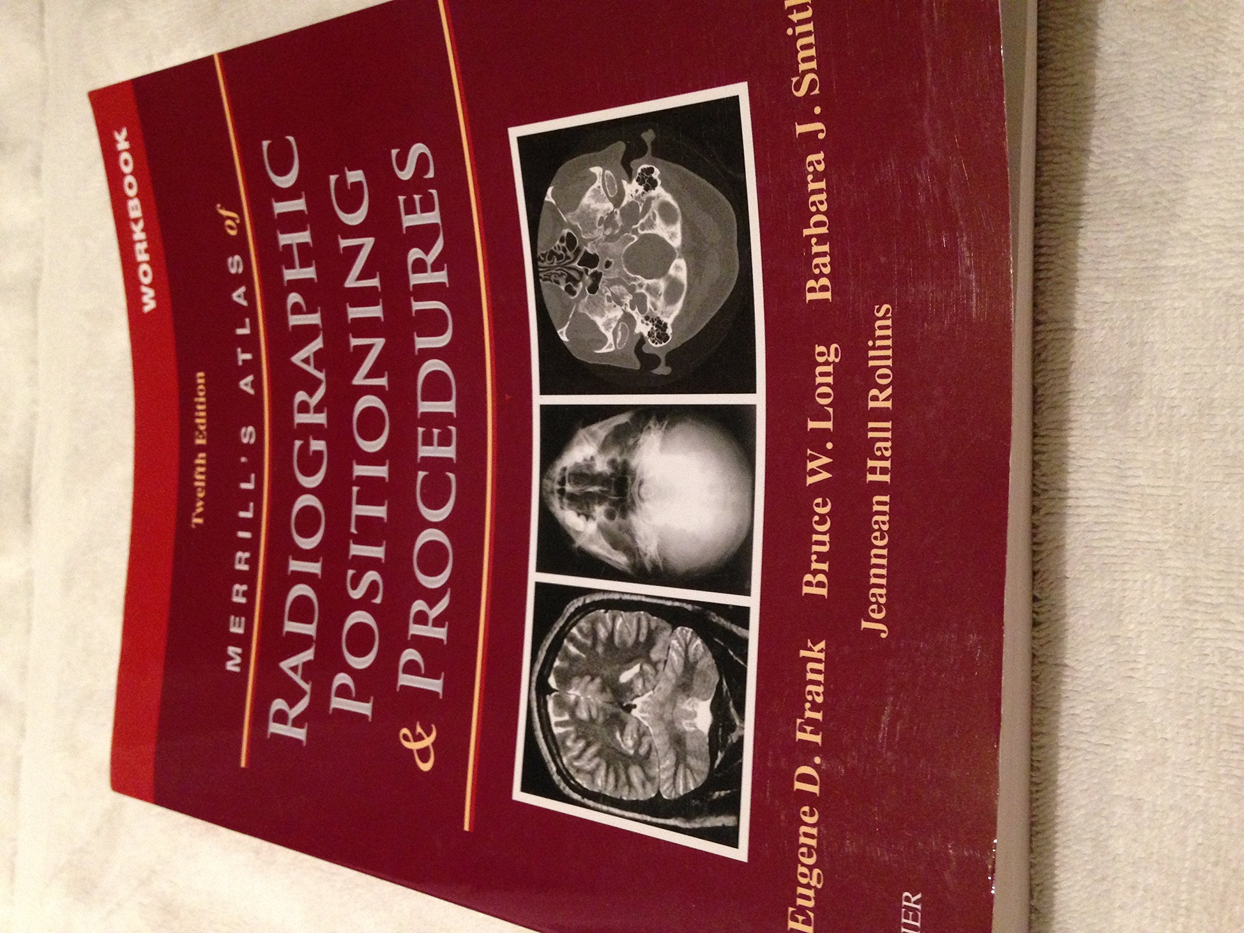 Workbook for Merrill's Atlas of Radiographic Positioning and Procedures,Used