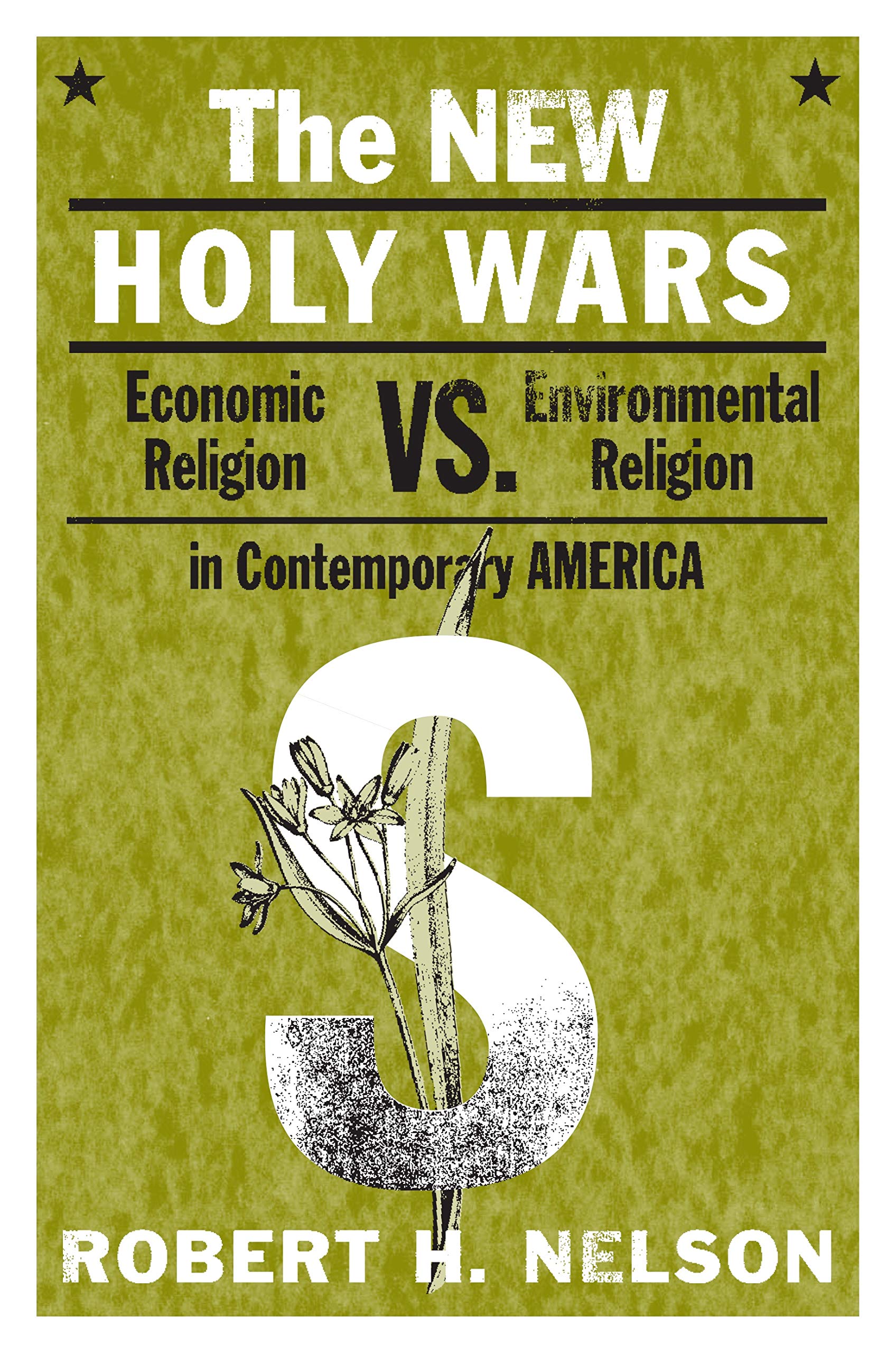 The New Holy Wars: Economic Religion Versus Environmental Religion In Contemporary America