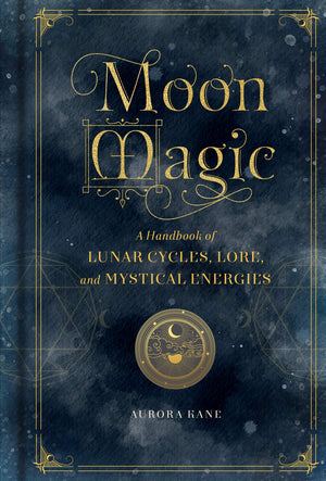 Moon Magic: A Handbook of Lunar Cycles, Lore, and Mystical Energies (Volume 3) (Mystical Handbook, 3),Used