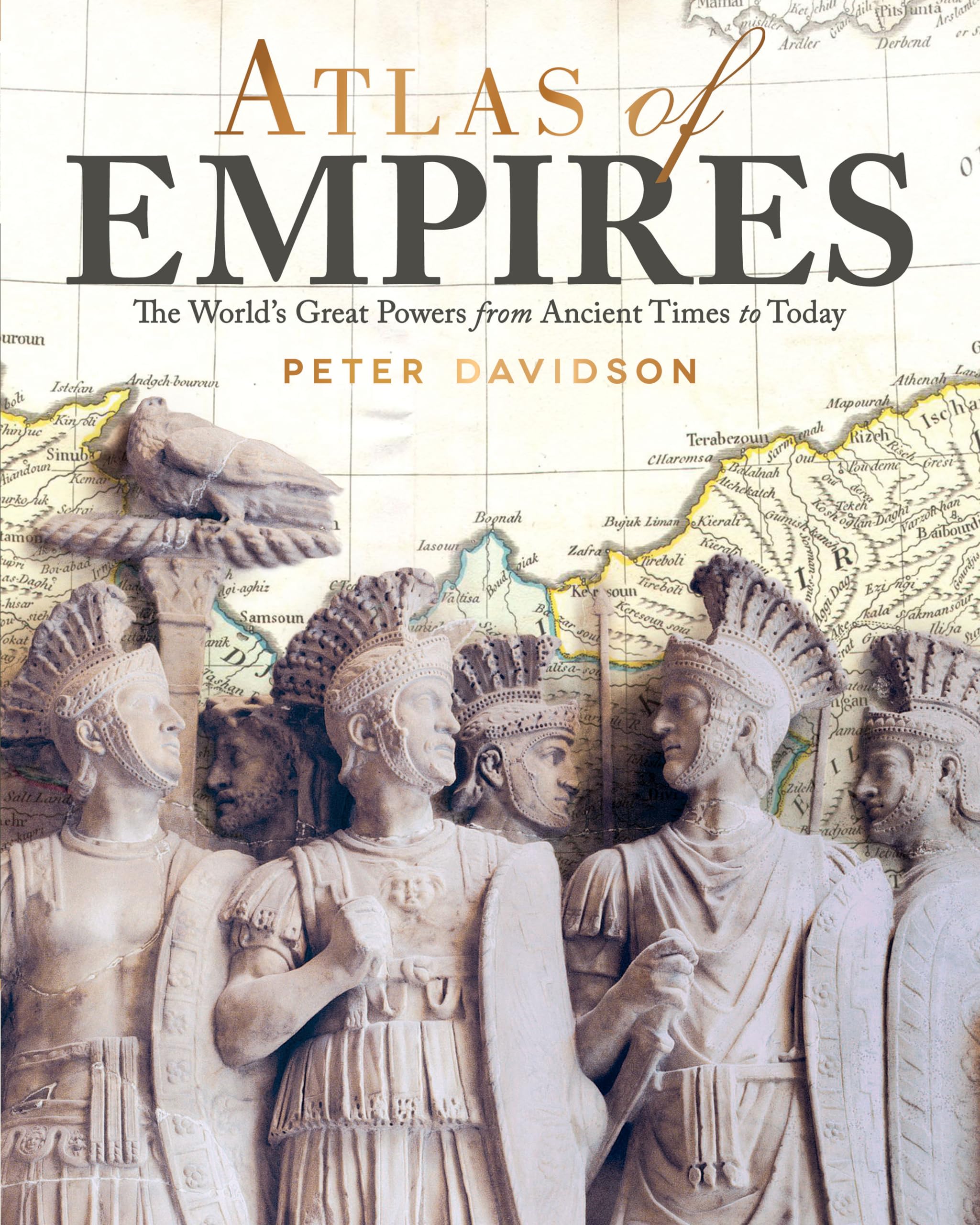 Atlas Of Empires: The World'S Great Powers From Ancient Times To Today (Companionhouse Books) Comprehensive Resource Of The Rise