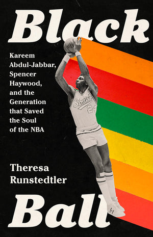 Black Ball: Kareem AbdulJabbar, Spencer Haywood, and the Generation that Saved the Soul of the NBA