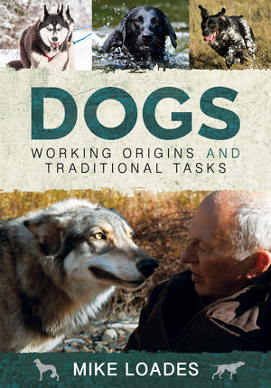 Dogs: Working Origins and Traditional Tasks,New