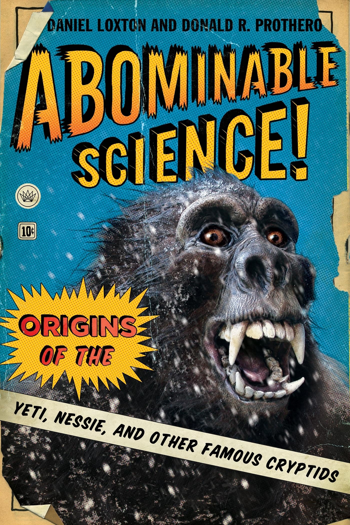 Abominable Science!: Origins of the Yeti, Nessie, and Other Famous Cryptids,Used
