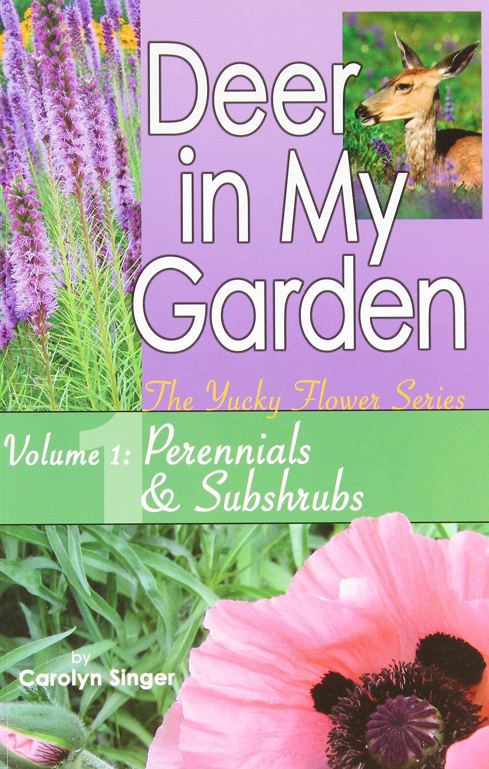 Deer in My Garden Volume 1: Perennials & Subshrubs (Yucky Flower Series),Used