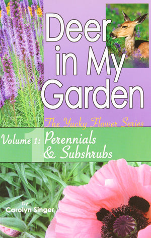 Deer in My Garden Volume 1: Perennials & Subshrubs (Yucky Flower Series),Used