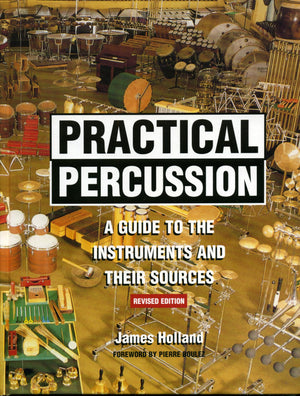 Practical Percussion: A Guide To The Instruments And Their Sources,Used